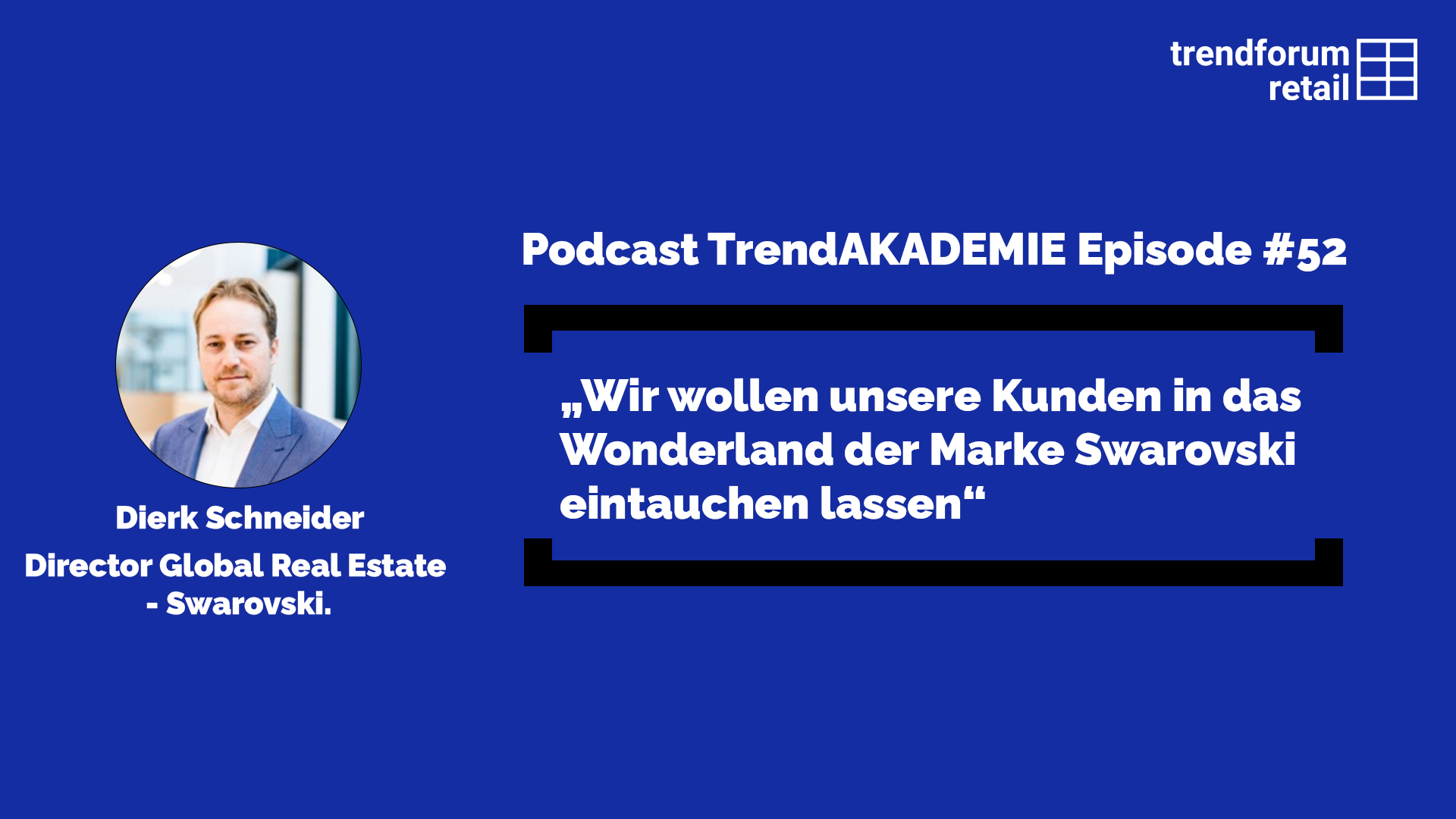Podcast TrendAKADEMIE - Episode 52: „Wir wollen unsere Kunden in die Wunderwelt der Marke Swarovski eintauchen lassen